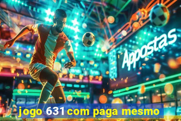 jogo 631 com paga mesmo